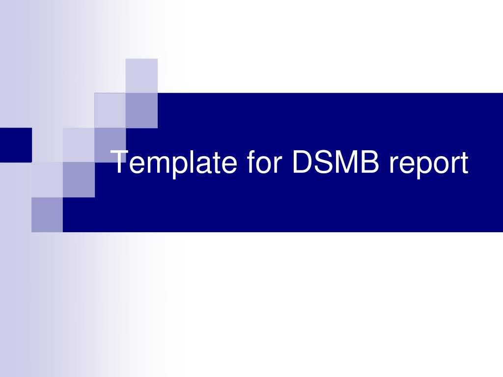 Ppt – Grant Applications Data Safety Monitoring Boards Pilot Throughout Dsmb Report Template
